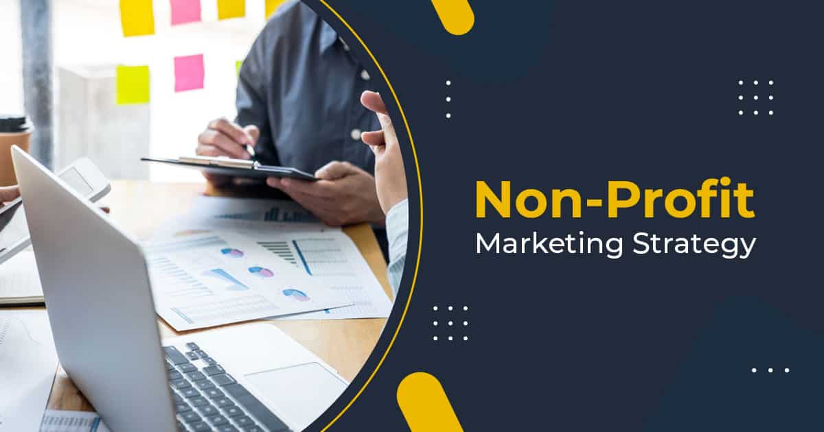 How to get your Non-Profit marketing strategy right